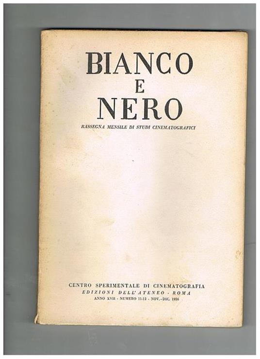 Bianco e nero, rassegna mensile di studi cinematografici. Disponiamo dell'anno XVII, numero 11-12 del novembre-dicembre 1956. Contiene: Cinema italiano fra due crisi (elementi per una storia del neoralismo) Il cinema e la formazioneei giovani Aspetti econ - copertina