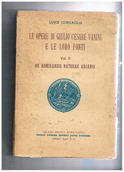 De Admirandis naturae Arcanis. Volume II° de le opere di Giulio Cesare Vanini, e le loro fonti - Luigi Corvaglia - copertina