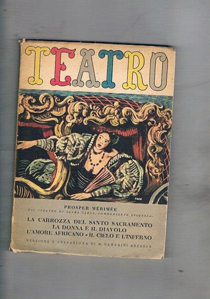 La carrozza del Santo sacramento la donna e il diavolo l'amore africano il cielo e l'inferno. Versione e prefazione di M. Damerini Bressan. Supplemento alla rivista il Dranna n° 23 - Prosper Mérimée - copertina