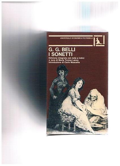 I sonetti. Vol. I-IV. Edizione integrale con note e indici a cura di Maria Teresa Lanza, introduzione di carlo Muscetta - Gioachino Belli - copertina