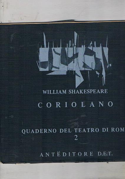 Coriolano. Quaderno del tratro di Roma n° 2 con alcuni carticoli ed il testo dell'opera. Oltre a varie foto di scena delle prove - William Shakespeare - copertina