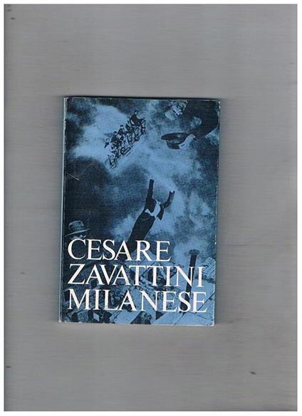 Cesare Zavattini milanese. Stampato in occasione della consegna della medaglia d'oro del comune a Zavattini. Edizione fuori commercio della Società Otaliana Dolciario - copertina