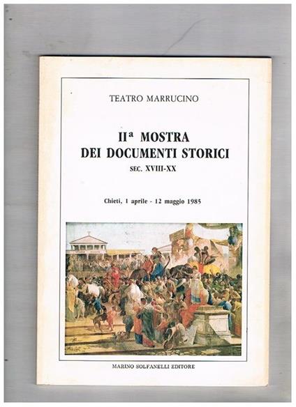 Teatro Marrucino. Catalogo della seconda mostra dei documenti storici sec. XVIII-XX. Chieti, 1 aprile - 12 maggio 1985 - copertina