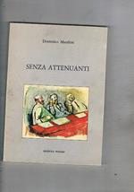 Senza attenuanti. Poesie (1946-1986). Prima edizione