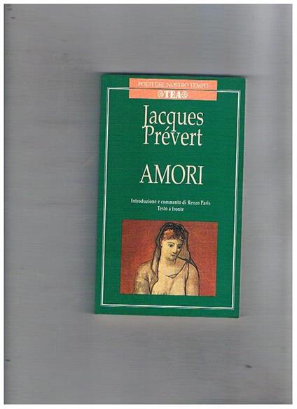 Amori. Introduzione e commento di Renzo Paris. Testo a fronte - Jacques Prévert - copertina