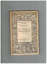 La poesia di Wordsworth (1770-1808). Coll. Biblioteca di cultura moderna