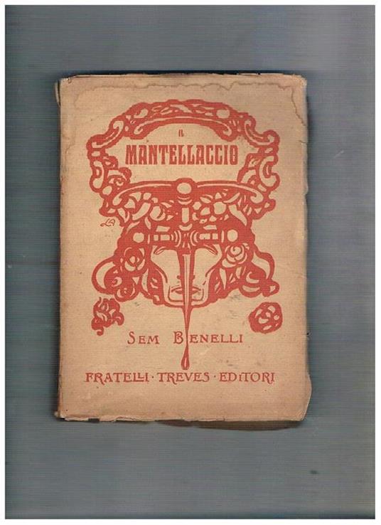 Il Mantellaccio, poema drammatico in quattro atti - Sem Benelli - copertina