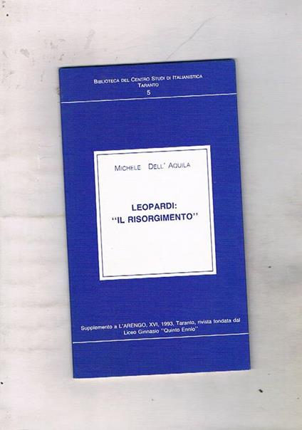 Leopardi: Il Risorgimento. Supplemento all'Arengo, XVI, 1993, Taranto, Rivista fondata dal Liceo Ginnasio Quinto Ennio - Michele Dell'Aquila - copertina