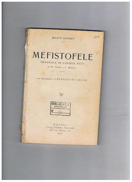 Mefistofele, tragedia in cinque atti da W. Goethe e C. Marlowe, con prefazione di Benedetto Croce - Mario Giobbe - copertina