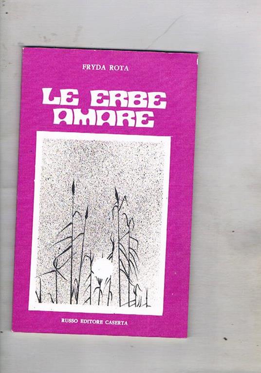 Le erbe amare. Poesie, premessa di Giuseppe Perillo - Fryda Rota - copertina