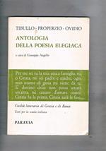 Antologia della poesia elegiaca. Tibullo, Properzio, Ovidio. Testo per liceo classicco e scientifico