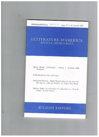 Letterature d'america, rivista trimestrale n° 26 del 1985. Ispanoamericana. Contiene: Xicoténcatl scrittura e riscrittura della conquista di S. Benso una realtà elusa di L. Pranzetti la subvérsion des indigenismo en casa de campo de José Donoso di J. Jose - copertina