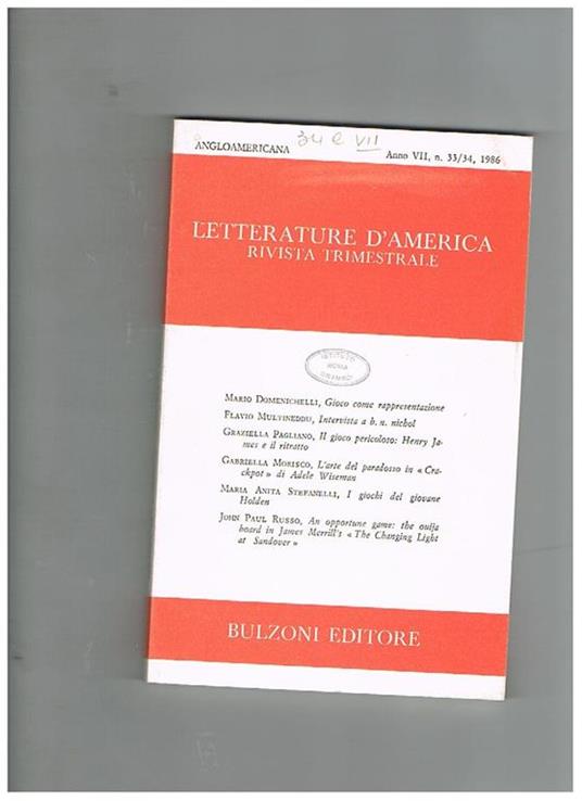 Letterature d'America, rivistra trimestrale. Anno VII n° 33-34. Angloamericana. Contiene: Gioco come rappresentazione di M. Domenichelli il gioco perocoloso: Henry James e il ritratto di G. pagliano i giochi del giovane Holden di M. A. Stefanelli ecc - copertina