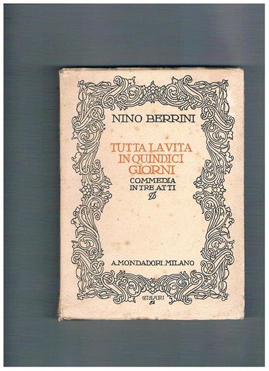 Tutta la vita in quindici giorni, commedia in tre atti - Nino Berrini - copertina