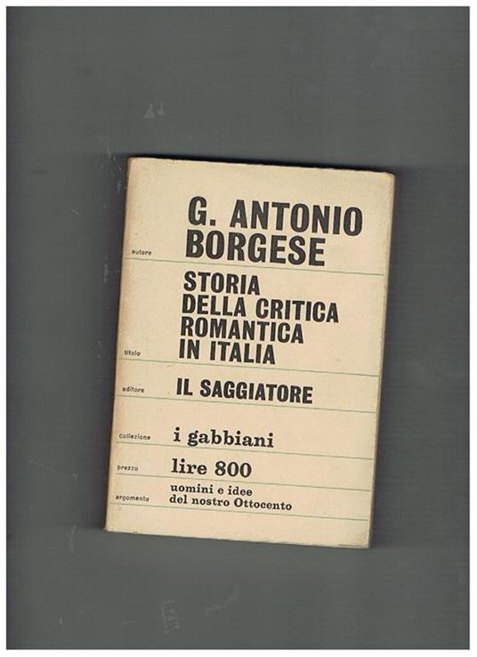 Storia della critica romantica in Italia. Coll. I Gabbiani - Giuseppe A. Borgese - copertina