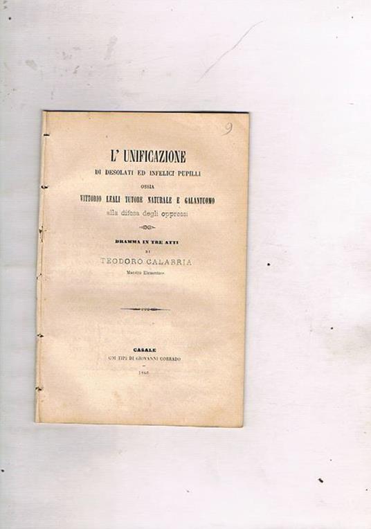 L' unificazione di desolati ed infelici pupilli ossia Vittorio Leali Tutore naturale e galantuomo alla difesa degli oppressi. Dramma in tre atti - Teodoro Calabria - copertina