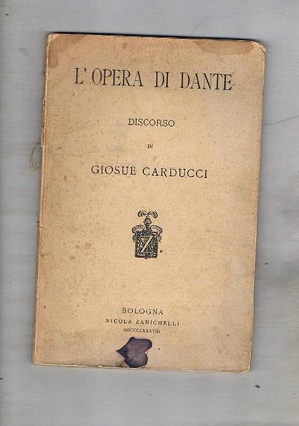 L' opera di Dante discorso di G. Carducci. Prima edizione - Giosuè Carducci - copertina