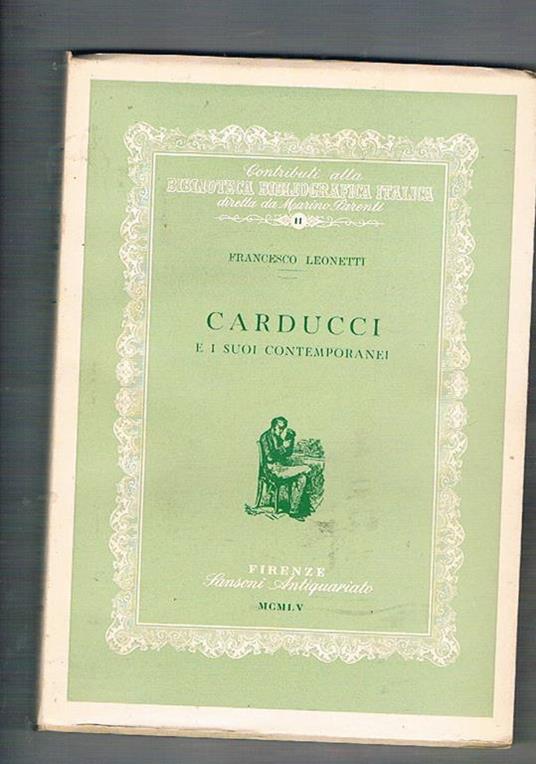 Carducci e i suoi contemporanei. N° 11 della coll. Biblioteca Bibliografica Italica diretta da Marino Parenti - Francesco Leonetti - copertina