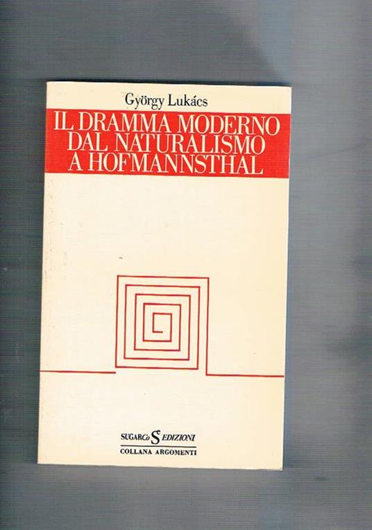 Il dramma moderno dal naturalismo a Hofmanstahl. Solo volume III° - György Lukács - copertina