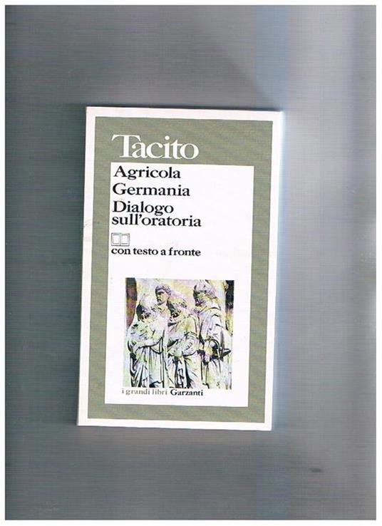 Agricola-Germania-Dialogo sull'oratoria. Testo latino a fronte - Publio Cornelio Tacito - copertina