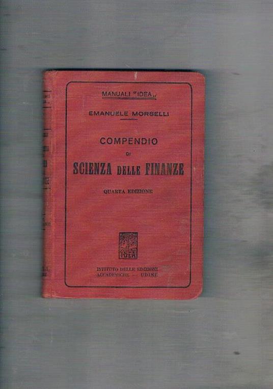 Compendio di scienza delle finanze. Quarta edizione - Emanuele Morselli - copertina