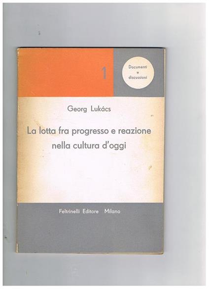 La lotta fra progresso e reazione nella cultura d'oggi - György Lukács - copertina