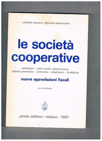 Le società cooperative, costituzione, organi sociali, amministrazione Nuove agevolazioni fiscali - Carmelo Nazzaro - copertina