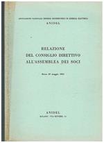 Relazione del consiglio direttivo all'assamblea dei soci dell'Associazione nazionale Imprese Distributrici di Energia Elettrica, Roma 29 maggio 1951. Riportati numerosi dati statistici sui consumi, potenza generata, distribuita ecc. per il nord, centro e