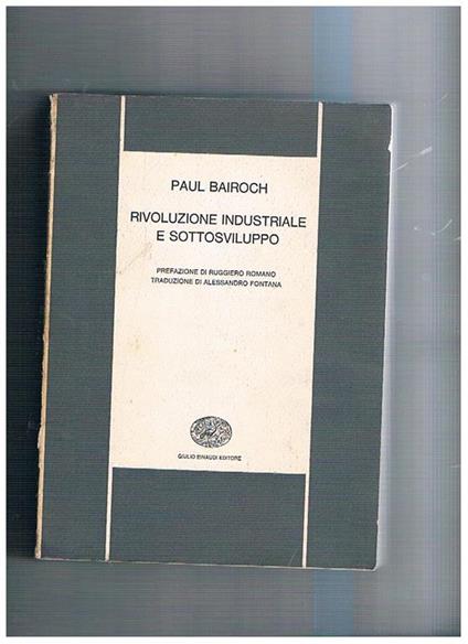 Rivoluzione industriale e sottosviluppo. Presentazione di Ruggiero Romano - Paul Bairoch - copertina