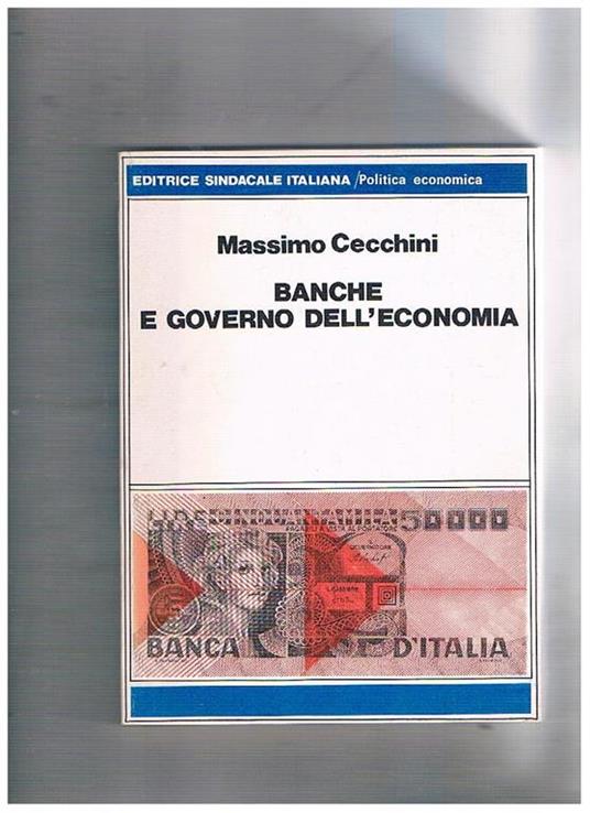 Banche e governo dell'economia. Prima edizione - Massimo Cecchini - copertina