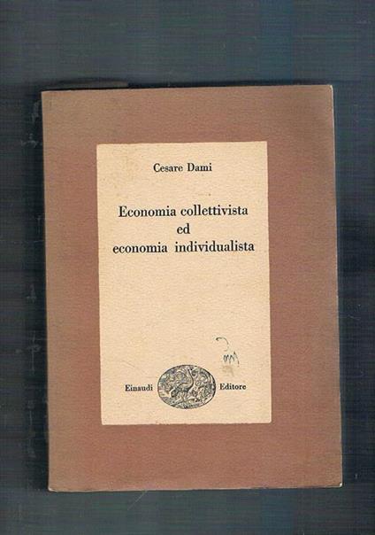 Economia collettivista ed conomia individualista - Cesare Dami - copertina