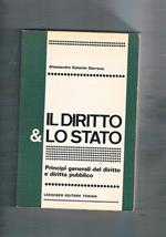 Il diritto & lo stato. Principì gener ali del diritto e diritto pubblico