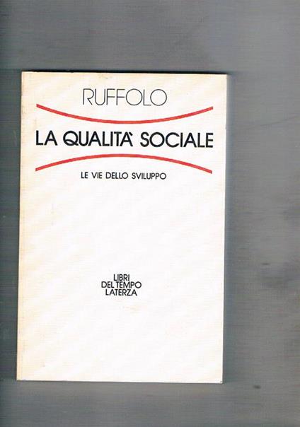 La qualità sociale. Le vie dello sviluppo - Giorgio Ruffolo - copertina