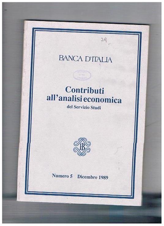 Contributi all'analisi economica del servizio studi. N° 5 1989. Il controllo delle variabili monetarie e creditizie. età, istruzione, reptribuzione privatizzazioni: tipologia, razionalità economica, principali esperienze Pvs e rimborso del debito estero - copertina