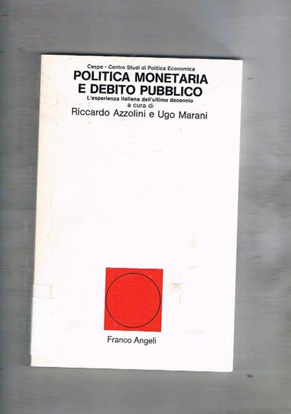 Politica monetaria e debito pubblico, l'esperienza italiana dell'ultimo decennio - copertina
