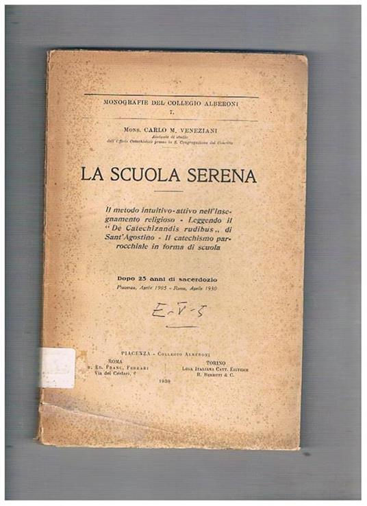 La scuola serena. Il metodo intuitivo nell'insegnamento religioso. Leggendo De Catechizandis rudibus di sant'Agostino il catechismo parrocchiale in forma di scuola. Dopo 25 anni di sacerdozio - Carlo Veneziani - copertina