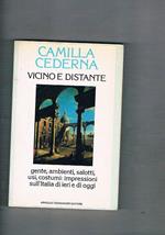 Vicino e distante. Gente, ambienti, salotti, usi, costumi: impressioni sull'Italia di ieri e di oggi