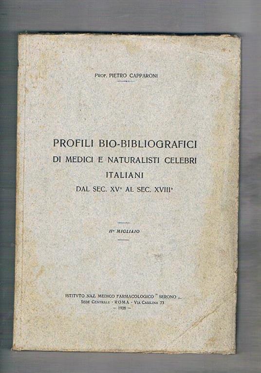 Profili bio-bibliografici di medici e naturalisti celebri italiani dal sec. XV° al sec. XVIII°. Vol. I°-II° - Pietro Capparoni - copertina