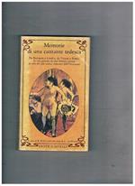 Memorie di una cantante tedesca. L avita privata di una famosa artista tedesca in uno dei più erotici romanzo dell'800. Con una nota di G. Apollinaire