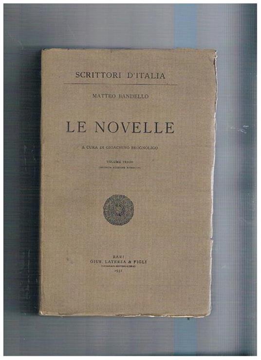 Le novelle a cura di Gioachimo Brognoligo. Solo vol. Terzo. (seconda edizione riveduta) - Matteo Bandello - copertina