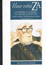 Una vita ZA. Le opere e i giorni di Cesare Zavattini giornalismo, letteratura, cinema. Catalogo della mostra fatta a Parma