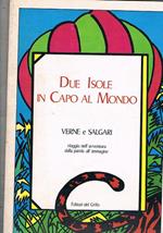 Due isole in capo al mondo. Verne e Salgari. Viaggio nell'avventura dalla parola all'immagine