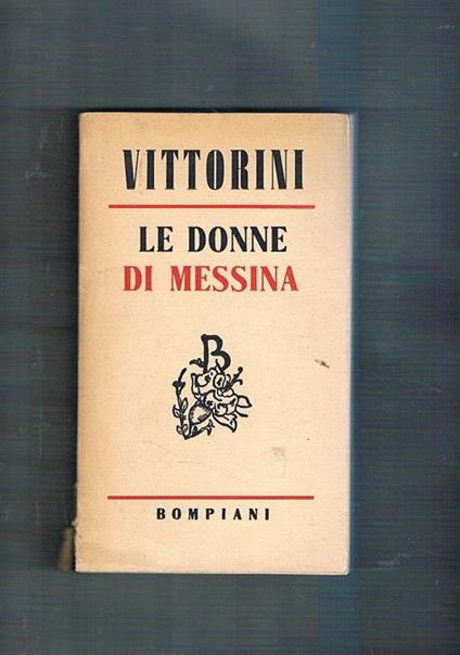 Le donne di Messina. Romanzo. Prima edizione - Elio Vittolini - copertina