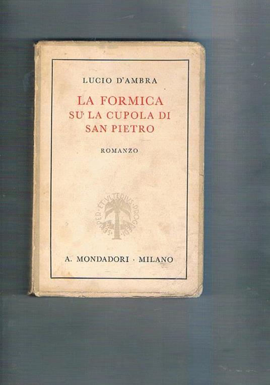 La formica su la cupola di San Pietro. Romanzo - Lucio D'Ambra - copertina