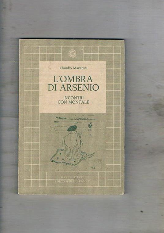 L' ombra di Arsenio. Colloqui con Montale - Claudio Marabini - copertina