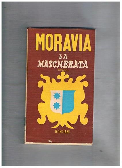 La mascherata. Romanzo. Terza edizione - Alberto Moravia - copertina