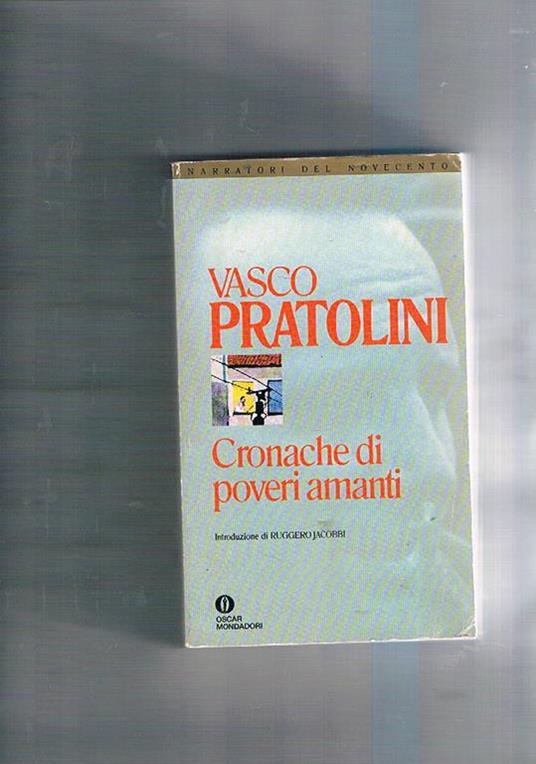 Cronache di poveri amanti. Introduzione di Ruggero Jacobbi - Vasco Pratolini - copertina