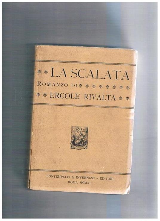 La scalata. Romanzo, prima edizione - Ercole Rivalta - copertina