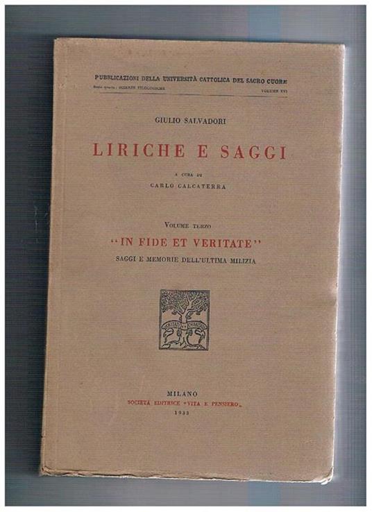 Liriche e saggi a cura di Carlo Calcaterra vol. terzo in fide et veritate saggi e memorie dell'ultima milizia - Giulio Salvadori - copertina