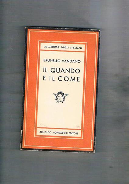 Il quando e il come. Roamzno. Prima edizione. Coll. La medusa - Brunello Vandano - copertina